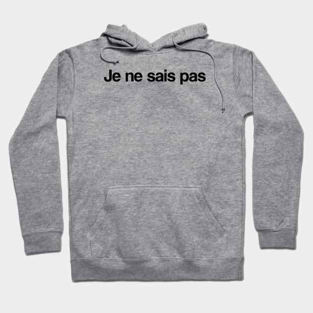 Je ne sais pas Hoodie by Katherine Montalto